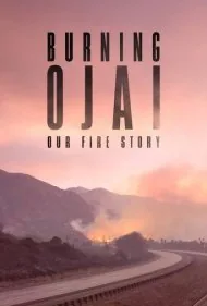 اوجای در آتش: داستان آتش‌سوزی ما (Burning Ojai: Our Fire Story)