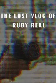 ولاگ گمشده روبی رئال (The Lost Vlog of Ruby Real)