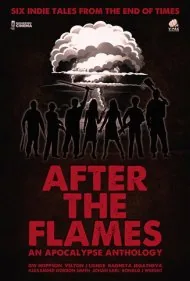 پس از شعله‌ها: یک آنتولوژی آخرالزمانی (After the Flames: An Apocalypse Anthology)