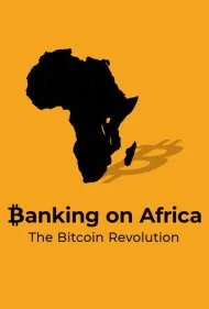بانکداری در آفریقا: انقلاب بیت‌کوین (Banking on Africa: The Bitcoin Revolution)