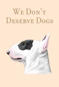 ما لایق سگ‌ها نیستیم (We Don't Deserve Dogs)