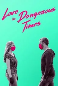 عشق در دوران خطرناک (Love in Dangerous Times)