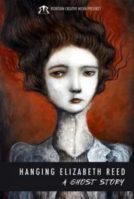 دار زدن الیزابت رید: یک داستان شبحی (Hanging Elizabeth Reed: A Ghost Story)