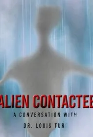 تماس با بیگانگان: گفتگو با دکتر لوئیس توری (Alien Contactee: A Conversation with Dr.Louis Turi)