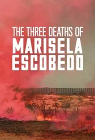 سه مرگ ماریسلا اسکوبدو (The Three Deaths of Marisela Escobedo)