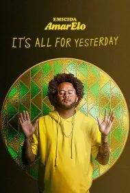 امیسیدا: زردِ عشق - همه چیز برای دیروز است (Emicida: AmarElo - It's All for Yesterday)