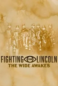 مبارزه برای لینکلن: بیداران (Fighting for Lincoln: The Wide Awakes)