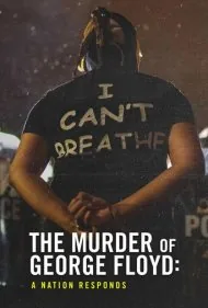 قتل جورج فلوید: واکنش یک ملت (The Murder of George Floyd: A Nation Responds)