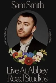 سم اسمیت: عشق می‌گذرد - زنده از استودیوهای ابی رود (Sam Smith: Love Goes – Live at Abbey Road Studios)