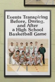 وقایع قبل، حین و بعد از یک مسابقه بسکتبال دبیرستانی (Events Transpiring Before, During, and After a High School Basketball Game)