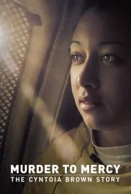 قتل تا بخشش: داستان سینتویا براون (Murder to Mercy: The Cyntoia Brown Story)