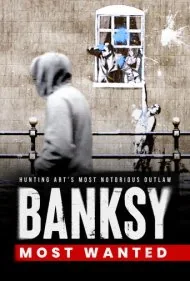 بنکسی: تحت تعقیب‌ترین (Banksy Most Wanted)