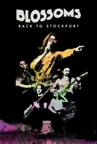 بلوسومز: بازگشت به استاک‌پورت (Blossoms - Back To Stockport)