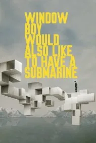 پسر پنجره‌ای هم دوست دارد زیردریایی داشته باشد (Window Boy Would Also Like to Have a Submarine)