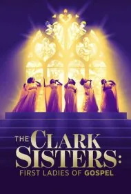 خواهران کلارک: بانوان نخست موسیقی گاسپل (The Clark Sisters: First Ladies of Gospel)