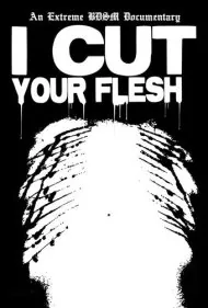 گوشت تنت را می‌برم (I Cut Your Flesh)