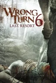 پیچ اشتباه 6 : آخرین پناهگاه (Wrong Turn 6: Last Resort)