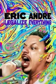 اریک آندره: همه چیز را قانونی کنید (Eric Andre: Legalize Everything)