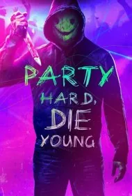 مهمونی طاقت فرسا بگیر، جوان مرگ شو (Party Hard Die Young)