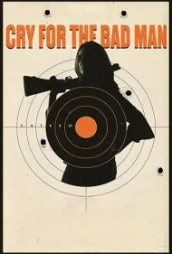 گریه برای مرد بد (Cry for the Bad Man)