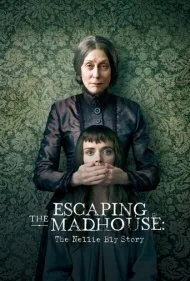 فرار از تیمارستان: داستان نلی بلای (Escaping the Madhouse: The Nellie Bly Story)