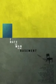 از مرد توی زیرزمینم متنفرم (I Hate the Man in My Basement)