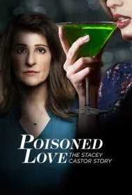 عشق مسموم: داستان استیسی کاستور (Poisoned Love: The Stacey Castor Story)