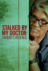 تعقیب‌شده توسط پزشکم: انتقام بیمار (Stalked by My Doctor: Patient's Revenge)