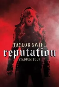 تیلور سویفت: تور جهانی اعتبار (Taylor Swift: Reputation Stadium Tour)