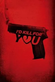 برای تو می کشتم (I'd Kill for You)