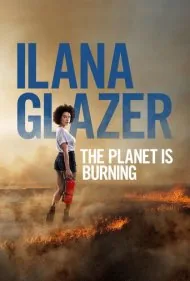 ایلانا گلیزر: سیاره در حال سوختن است (Ilana Glazer: The Planet Is Burning)
