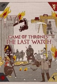 بازی تاج و تخت: آخرین تماشا (Game of Thrones: The Last Watch)