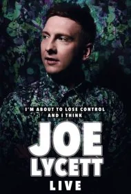 جو لایست: در آستانه از دست دادن کنترل (Joe Lycett: I'm About to Lose Control And I Think Joe Lycett Live)