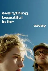 تمام چیزهای زیبا خیلی دورند (Everything Beautiful Is Far Away)