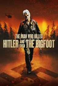 مردی که هیتلر و سپس پاگنده را کشت (The Man Who Killed Hitler and Then The Bigfoot)