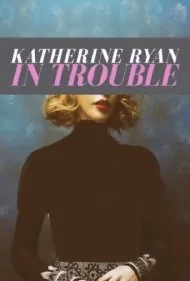 کترین رایان : در مشکل (Katherine Ryan: In Trouble)
