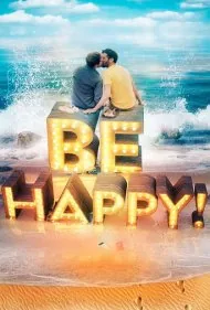 خوشحال باش! (موزیکال) (Be Happy! (the musical))