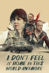 دیگه حس نمیکنم که تو این جهان، تو خونه هستم (I Don't Feel at Home in This World Anymore.)