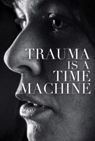 ضربه روحی یک ماشین زمان است (Trauma Is a Time Machine)