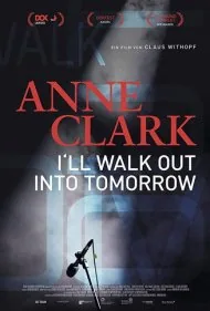 آن کلارک: من به سمت فردا میروم (Anne Clark: I'll Walk Out Into Tomorrow)