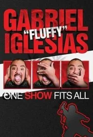 گابریل فلوفی ایگلسیاس: یک نمایش برای همه (Gabriel "Fluffy" Iglesias: One Show Fits All)