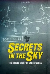 رازهای آسمان: داستان ناگفته اسکانک ورکس (Secrets in the Sky: The Untold Story of Skunk Works)