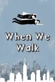وقتی راه می‌رویم (When We Walk)