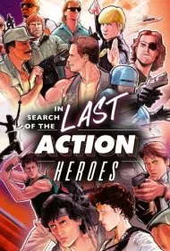 در جستجوی آخرین قهرمانان اکشن (In Search of the Last Action Heroes)