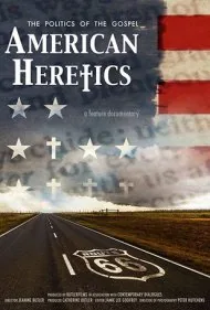 مرتدان آمریکایی: سیاست انجیل (American Heretics: The Politics of the Gospel)