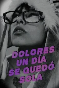 یک روز، دولورس تنها بود (One day, Dolores was on her own)