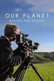 سیاره ما: پشت صحنه (Our Planet: Behind the Scenes)