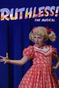 بی‌رحم! موزیکال (Ruthless! The Musical)