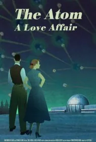 اتم: یک رابطه عاشقانه (The Atom: A Love Affair)
