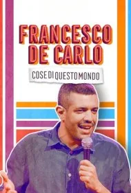 فرانچسکو د کارلو: چیزهایی از این دنیا (Francesco de Carlo: Cose di Questo Mondo)